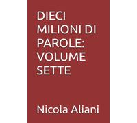 DIECI MILIONI DI PAROLE: VOLUME SETTE