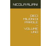 DIECI MILIONI DI PAROLE - VOLUME UNO