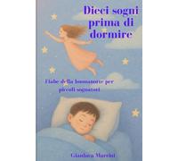 Dieci sogni prima di dormire: Favole della buonanotte per piccoli sognatori