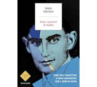 Dieci versioni di Kafka. Come dieci traduttori si sono confrontati con il genio di Kafka (Strade blu)