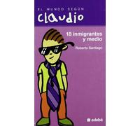Dieciocho inmigrantes y medio: 2 (EL MUNDO SEGÚN CLAUDIO)