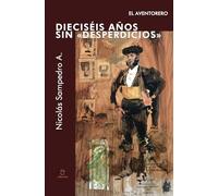 DIECISEIS AÑOS SIN DESPERDICIOS EL AVENTORERO | Nicolas Sampedro Arrubla
