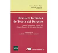 Diecisiete lecciones de teor¡a del derecho : manual adaptado al sistema del Espacio Europeo de Educaci¢n Superior. Segunda Edici¢n actualizada