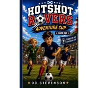 Diego and the Hotshot Rovers - Adventure Cup: A Funny Seaside Football Adventure for Children Ages 7-11 (Hotshot Rovers - Book 1)