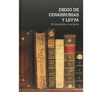 Diego de Covarrubias y Leyva : el humanista y sus libros (HUMANIDADES)