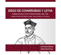 Diego de Covarrubias y Leyva: Summa de delictis et eorum poenis. Año 1540 (Primer tratado de derecho penal, parte especial, de Europa) (SIN COLECCION)