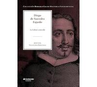 Diego de Saavedra Fajardo: La lealtad conocida (Colección Biografías de Historia Fundamental)