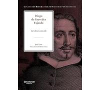 Diego de Saavedra Fajardo: La lealtad conocida (Colección Biografías de Historia Fundamental)