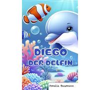 Diego der Delfin: Gute-Nacht-Geschichten