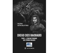 Diego des Baobabs - Tome I : L'enfant prodige des terres rouges