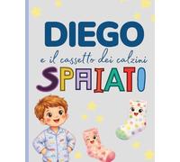 Diego e il cassetto dei calzini spaiati: un racconto in rima per bambini (Racconti per bambini)