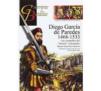 DIEGO GARCÍA DE PAREDES 1486-1533 (GUERREROS Y BATALLAS)