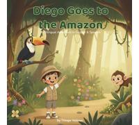 Diego Goes to the Amazon: A Bilingual Adventure in English & Spanish ("Two Languages, One Big World" A Bilingual English & Spanish Series)