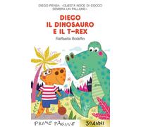 Diego il dinosauro e il T-Rex. Stampatello maiuscolo. Ediz. a colori (Prime pagine)