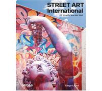 Diego Lopez Street Art International: Die wichtigsten Street Artists (Tapa dura)