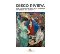 Diego Rivera e la costruzione dell'arte moderna in Messico nel XX secolo. Catalogo della mostra (Roma, 9 giugno-13 dicembre 2026) (Arti visive, architettura e urbanistica)