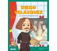 Diego Velázquez.El gran pintor del Siglo de Oro | Libro infantil con juegos y actividades extra | Cuentos para niños para conocer a los grandes ... que los inspiraron. (MIS PEQUEÑOS HEROES)