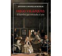 Diego Velázquez: El hombre que retrataba el aire: 1 (Narrativa)