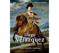 Diego Velazquez.: Mistrz światła i realizmu