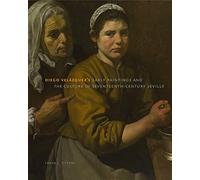 Diego Velázquez's Early Paintings and the Culture of Seventeenth-Century Seville
