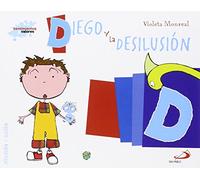 Diego y la desilusión: Biblioteca de inteligencia emocional y educación en valores (Sentimientos y valores)