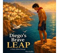 Diego's Brave Leap: A Story About Courage and Chasing Your Dreams (The Eva Gallo Collection)