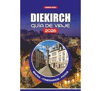 DIEKIRCH GUÍA DE VIAJE 2026: Consejos esenciales sobre vuelos, requisitos de visa, itinerarios, cultura local, comida, festivales y las principales atracciones para un viaje seguro y sin estrés