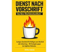 Dienst nach Vorschrift: Das Büro-Überlebenshandbuch: Lustiges Geschenk für Kollegen zum Abschied oder Geburtstag - Mit Strategien gegen den täglichen Wahnsinn.