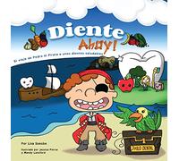 Diente Ahoy!: El viaje de Pedro el Pirata a unos dientes saludables