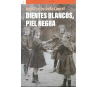 Dientes blancos, piel negra | Juan Tomás Ávila Laurel
