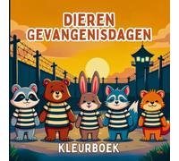 Dieren Gevangenisdagen Kleurboek: Grappige dierentaferelen met gevangenisthema voor stressvrij en vermakelijk kleuren. Eigenzinnige komedie over dieren in de gevangenis voor ontspannende creativiteit