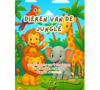 Dieren van de Jungle - Kleur- en Leerboek voor Kinderen van 4 tot 6 Jaar: Ontdek 15 schattige dieren, trek hoofdletters over, kleur in en beleef plezier met educatieve en creatieve activiteiten!