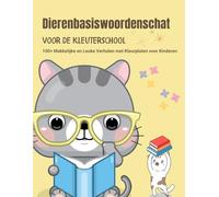 Dierenbasiswoordenschat voor de Kleuterschool: 100+ Makkelijke en Leuke Verhalen met Kleurplaten voor Kinderen: Leuke, eenvoudige verhalen voor kinderen met rijmpjes, bedtijdverhalen, moraal en fabels