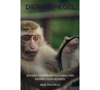 Dierenspiegel®: Boodschappen en coaching van dieren voor mensen.