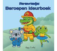 Dierenvriendjes Beroepen kleurboek: 50 leuke tekeningen van dieren en hun droombaan, speciaal voor kinderen van 4-8 jaar