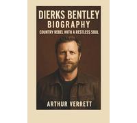 Dierks Bentley Biography: Country Rebel with a Restless Soul