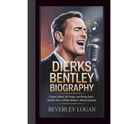 DIERKS BENTLEY BIOGRAPHY: COUNTRY ROADS, HIT SONGS, AND RISING STARS: THE EPIC STORY OF DIERKS BENTLEY’S MUSICAL JOURNEY