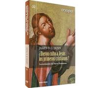 dieron Culto a Jesus Los Primeros Cristi: Los testimonios del Nuevo Testamento (Ágora)