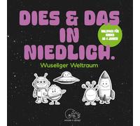 Dies und das in niedlich. Wuseliger Weltraum: Ein fantasievolles Malbuch für Kinder ab 4 Jahren mit 50 liebevollen Motiven rund um Planeten, Raketen, ... in Niedlich - Malspaß mitten aus dem Leben.)