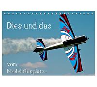 Dies und das vom Modellflugplatz (Tischkalender 2026 DIN A5 quer), CALVENDO Monatskalender: Das bunte Treiben auf dem Modellflugplatz