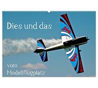 Dies und das vom Modellflugplatz (Wandkalender 2026 DIN A2 quer), CALVENDO Monatskalender: Das bunte Treiben auf dem Modellflugplatz