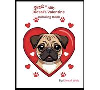Diesal's Sweet and Silly Valentine's Day Coloring Book: Heart Paws, Cupid Kisses, Puggy Love