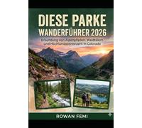 DIESE PARKE WANDERFÜHRER 2026: Erkundung von Alpenpfaden, Waldtälern und Hochlandabenteuern in Colorado