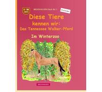 Diese Tiere kennen wir: Das Tennessee Walker-Pferd: BROCKHAUSEN Buch Bd. 1. Im Winterzoo. 4 - 99 Jahre. Entdecker