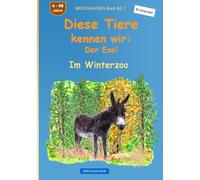 Diese Tiere kennen wir: Der Esel: BROCKHAUSEN Buch Bd. 1. Im Winterzoo. 4 - 99 Jahre. Entdecker