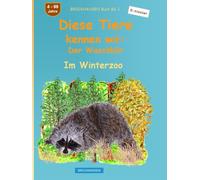 Diese Tiere kennen wir: Der Waschbär: BROCKHAUSEN Buch Bd. 1. Im Winterzoo. 4 - 99 Jahre. Entdecker