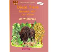 Diese Tiere kennen wir: Der Wisent: BROCKHAUSEN Buch Bd. 1. Im Winterwald. 4 - 99 Jahre. Entdecker