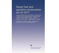 Diesel fuel and gasoline conservation act of 1977: Hearing before the Committee on Commerce, Science, and Transportation, United States Senate, ... session, on S. 1699 ... September 14, 1978