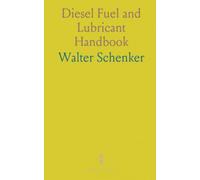 Diesel Fuel and Lubricant Handbook: Practical selection, testing, and handling of fuels and oils for reliable engine performance