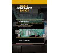 Diesel Generator Basics for Beginners: A Practical Guide to Generator Operation, Troubleshooting, Maintenance, and Real-World Critical Power Experience
